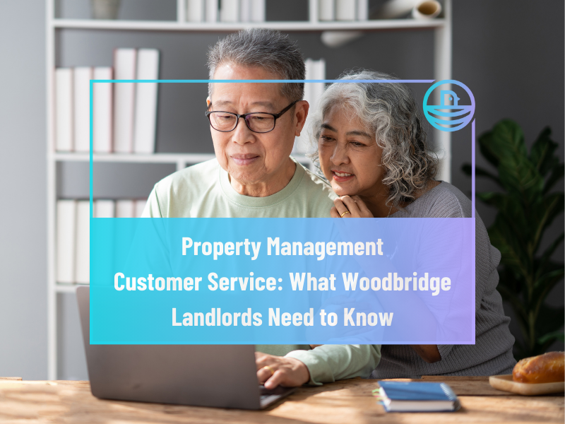 Property Management Customer Service: What Woodbridge Landlords Need to Know